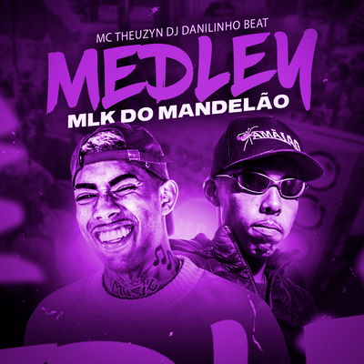 Medley Mlk do Mandelão By DJ Danilinho Beat, MC Theuzyn's cover