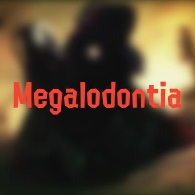Megalodontia's cover