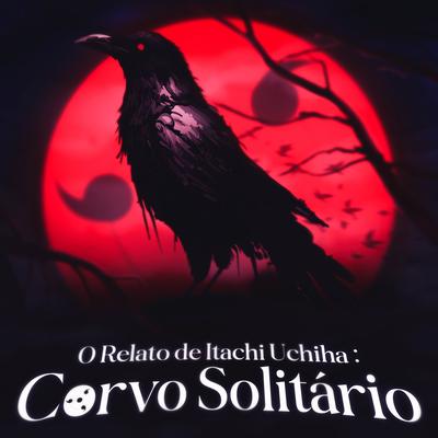 Corvo Solitário (O Relato de Itachi Uchiha)'s cover