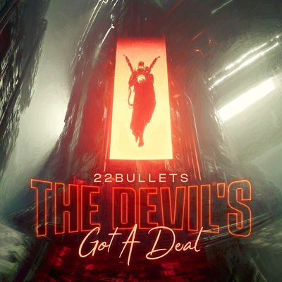 The Devil's Got A Deal By 22Bullets's cover