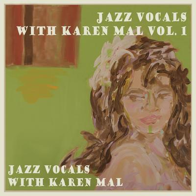 Jazz Vocals with Karen Mal Vol. 1's cover