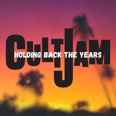 HOLDING BACK THE YEARS By CULTJAM's cover
