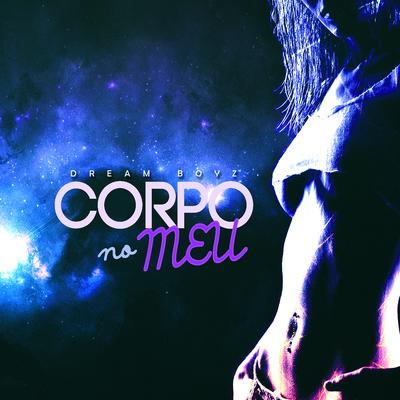 Corpo No Meu By Dream Boyz's cover