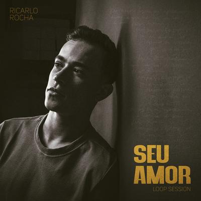 Seu Amor: Loop Session By Ricarlo Rocha's cover