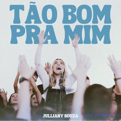 Tão Bom Pra Mim By Julliany Souza's cover