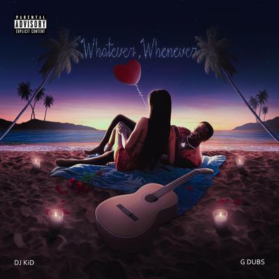 Whatever, Whenever By G DUBS's cover