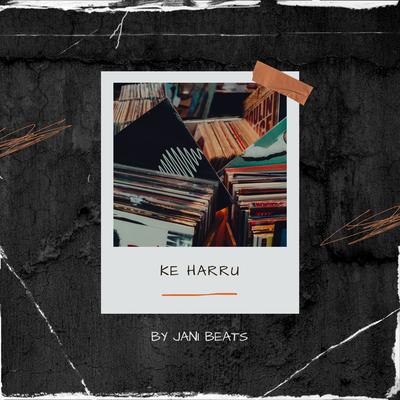 Ke Harru By Jani Beats's cover