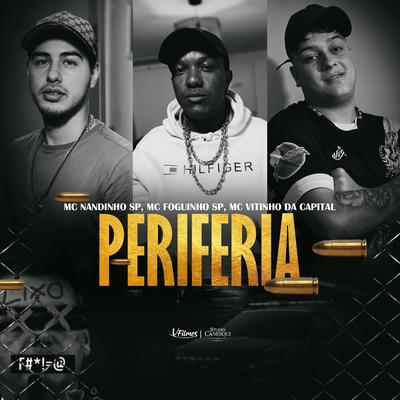 Periferia By Mc Foguinho SP, MC NANDINHO SP, Mc Vitinho da Capital's cover