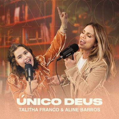Único Deus By Talitha Franco, Aline Barros's cover