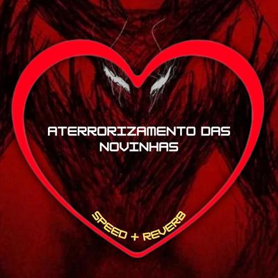 Aterrorizamento das Novinhas (Speed + Reverb) By Love Fluxos, MC MN, MC Buraga, DJ BRN's cover