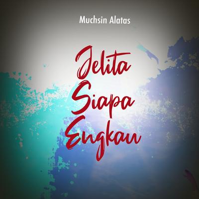 Jelita Siapa Engkau's cover
