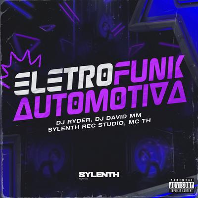 Eletrofunk Automotiva (feat. Mc Th) By DJ Ryder, DJ David MM, Sylenth Rec Studio's cover