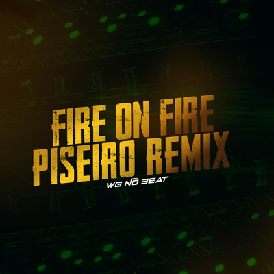 Fire On Fire Piseiro (Remix) By WG No Beat's cover