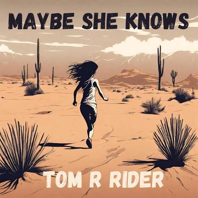 Maybe She Knows By Tom R Rider's cover