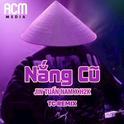 Nắng Cũ (TC REMIX instrumental)'s cover