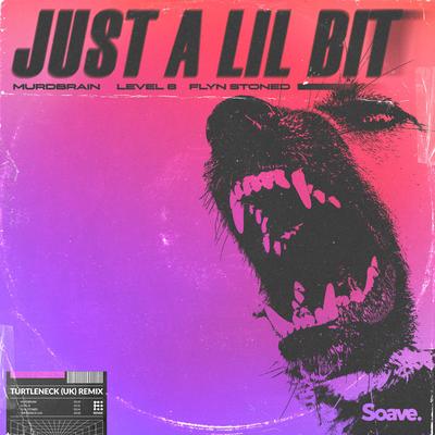 Just A Lil Bit (feat. Flyn Stoned) [Turtleneck (UK) Remix]'s cover