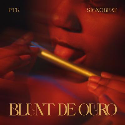 Blunt de Ouro By PTK, SignoBeat's cover