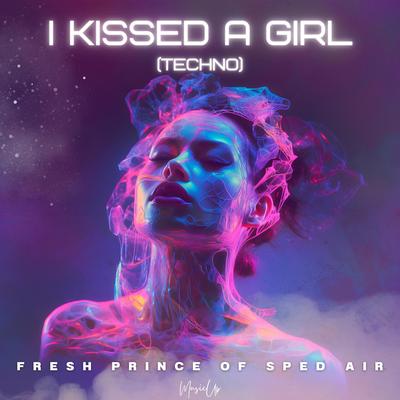 I Kissed A Girl (Techno Version) By Fresh Prince of Sped Air's cover