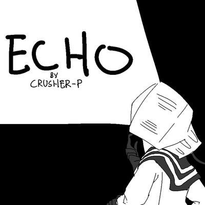 Echo By Crusher-P's cover