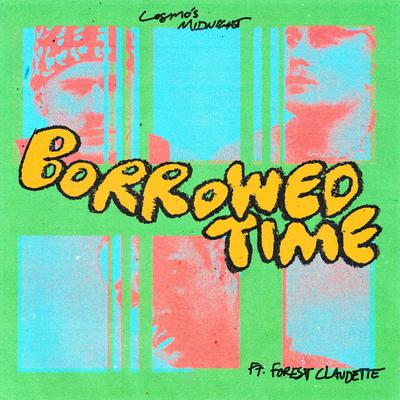 Borrowed Time (feat. Forest Claudette) By Cosmo's Midnight, Forest Claudette's cover