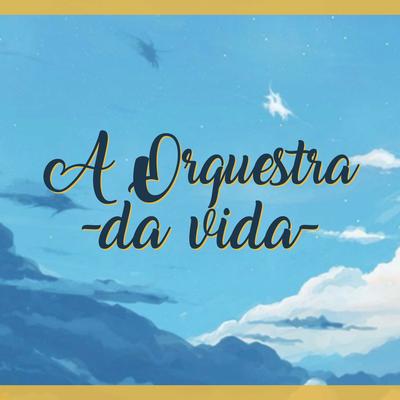 A Orquestra da Vida By Thelfos's cover