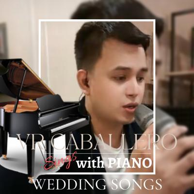 Vr Caballero Sings With Piano Wedding Songs's cover