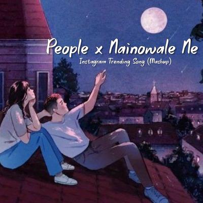 People x Nainowale Ne - Song On Instagram (Mashup)'s cover