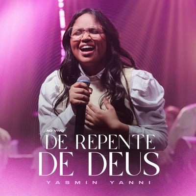 De Repente de Deus (Ao Vivo) By Yasmin Yanni, Todah Music's cover