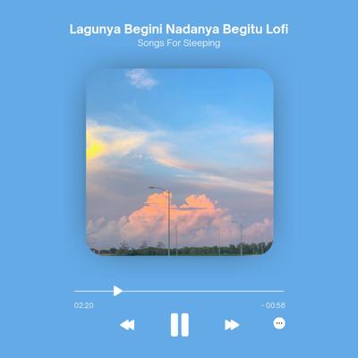 Lagunya Begini Nadanya Begitu Lofi (Songs For Sleeping)'s cover