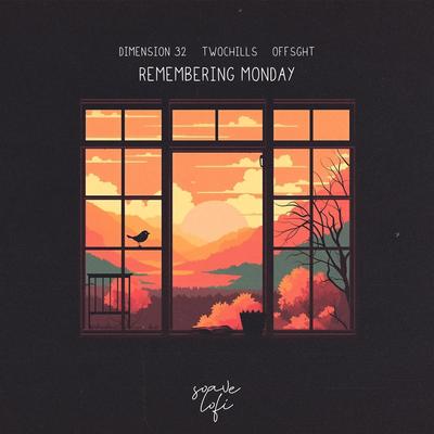 Remembering Monday By Dimension 32, TwoChills, offsght's cover