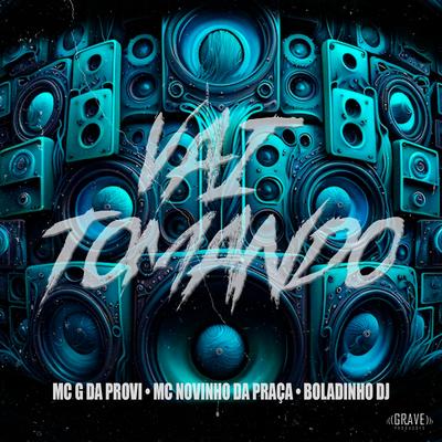 Vai Tomando By Boladinho DJ, Mc G Talibã, MC Novinho da Praça's cover