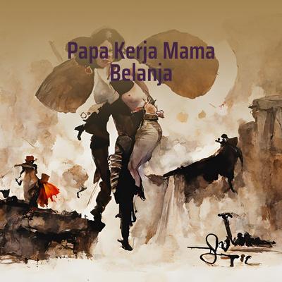 Papa Kerja Mama Belanja's cover