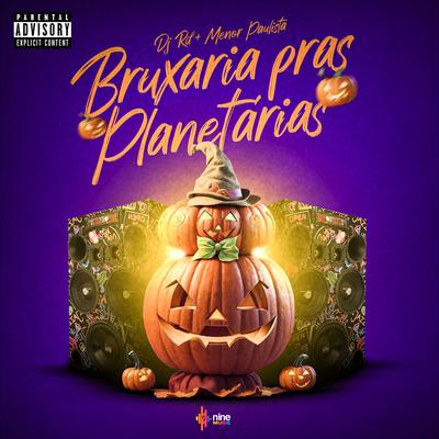 Bruxaria Pras Planetárias By Menor Paulista, DJ RD, nine funk's cover