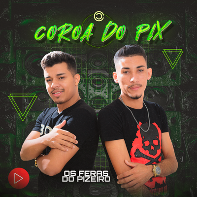 O Coroa Do Pix By Os Feras do Pizeiro's cover