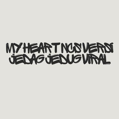 MY HEART NCS VERSI JEDAG JEDUG VIRAL's cover