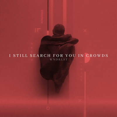 I Still Search For You In Crowds By WNDRLST's cover