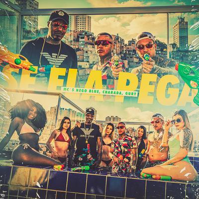 Se Ela Pega By Mc Nego Blue, Mc Charada, MC Gury's cover