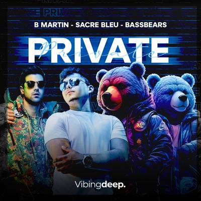Private By B Martin, Sacre Bleu, BassBears's cover
