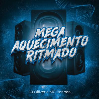 Mega Aquecimento Ritmado By DJ OLLIVER, Mc Rennan's cover