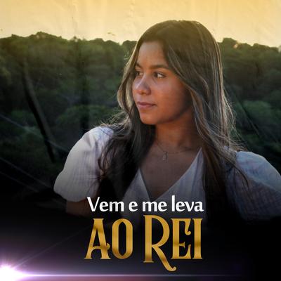 Vem e Me Leva ao Rei's cover