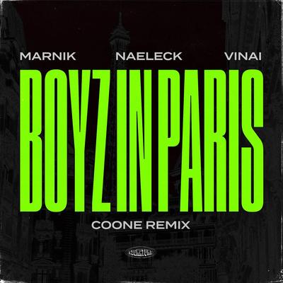 Boyz In Paris (Coone Remix) By Marnik, Naeleck, VINAI, Coone's cover