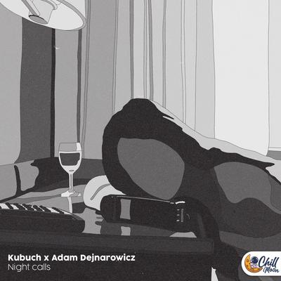 Night calls By Kubuch, Adam Dejnarowicz, Chill Moon Music's cover