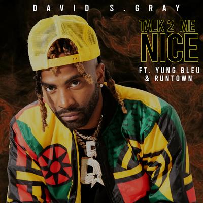 Talk 2 Me Nice By David S Gray, Yung Bleu, Runtown's cover