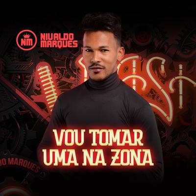 Vou Tomar Uma na Zona By Nivaldo Marques's cover