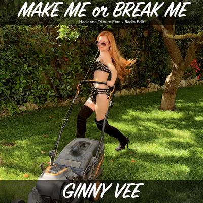 Make Me or Break Me (Hacienda Tribute Remix Radio Edit) By Ginny Vee's cover