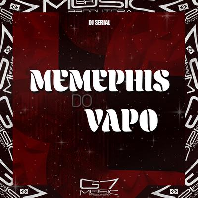 Memephis do Vapo By DJ SERIAL, G7 MUSIC BR's cover