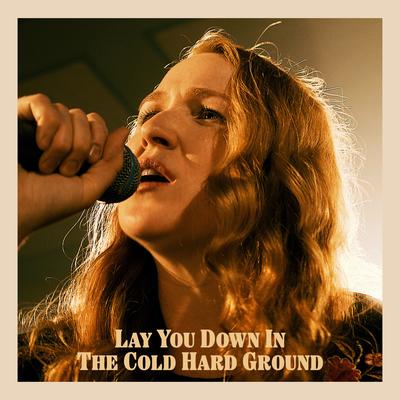 Lay You Down in the Cold Hard Ground's cover