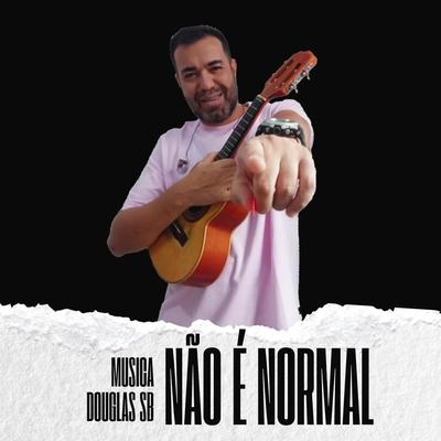 Não É Normal By Douglas SB's cover