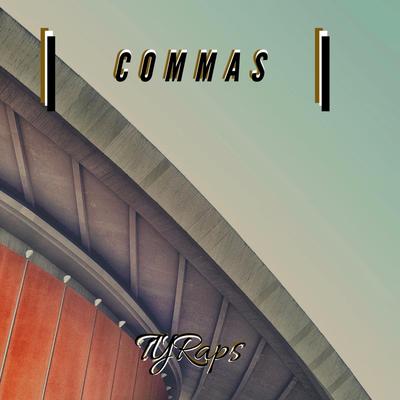 Commas (Explicit Version) By TyRaps's cover