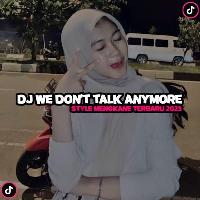 DJ WE DON'T TALK ANYMORE X MENGKANE's cover